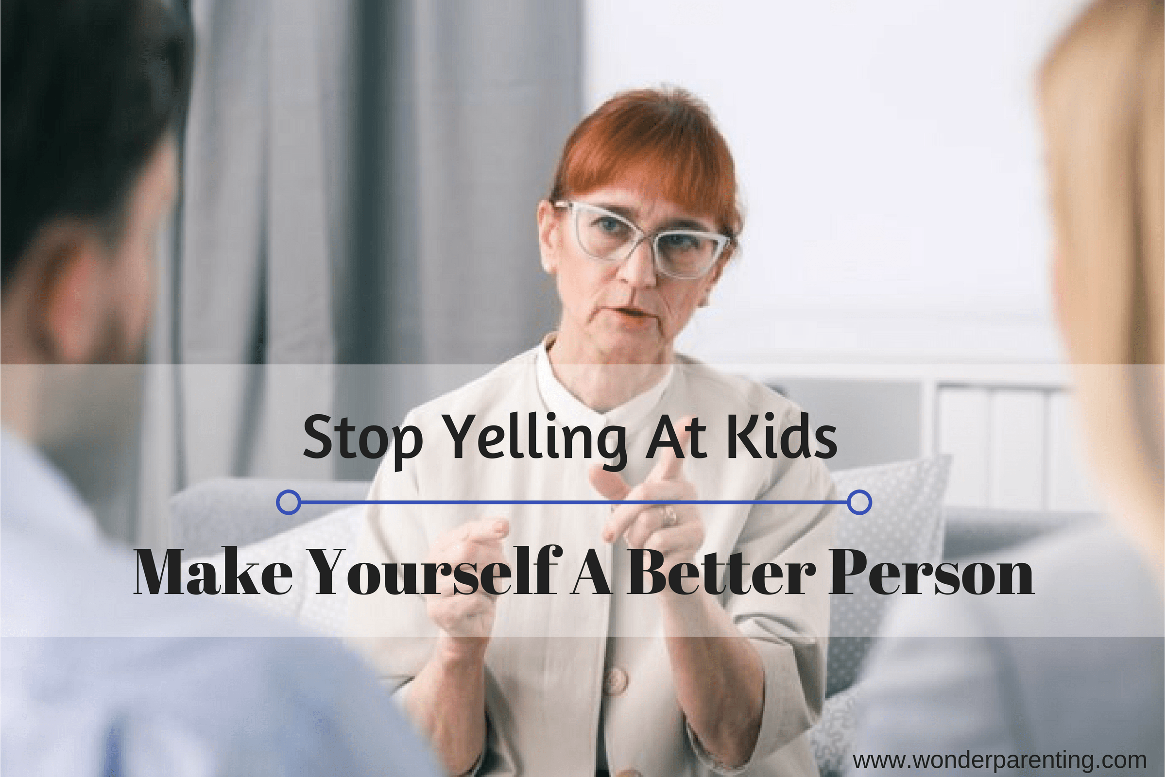 Stop Yelling At Kids-wonderparenting