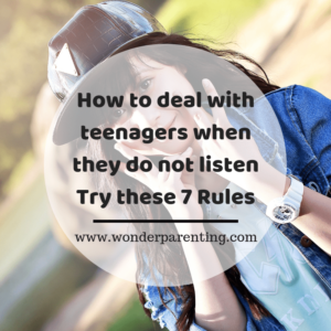 How to deal with teenagers when they do not listen Try these 7 Rules-wonderparenting