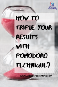 How to Triple Your Results With Pomodoro Technique-wonderparenting