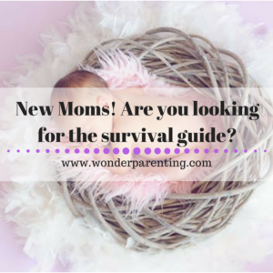 new moms survival guide-wonderparenting