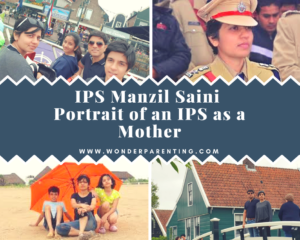 IPS Manzil Saini-wonderparenting